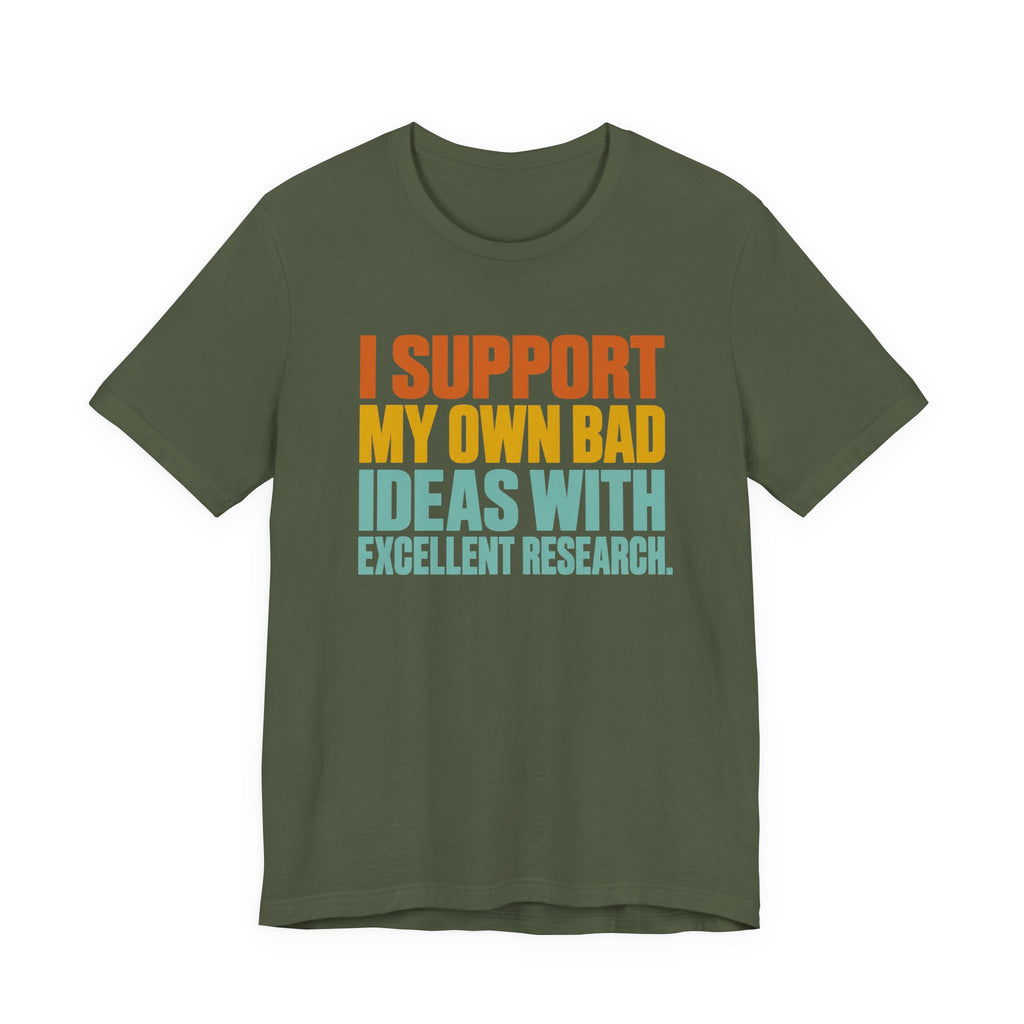 I Support My Own Bad Ideas T-Shirt
