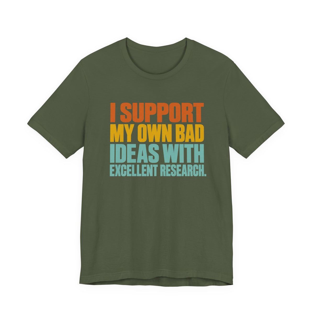 I Support My Own Bad Ideas T-Shirt