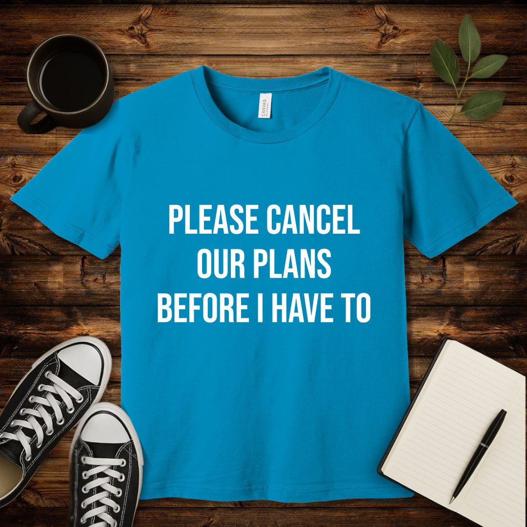 Please Cancel Our Plans T-Shirt-T-Shirt-Aqua-S-wearable sarcasm by Savage Tee Society