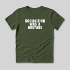 Socializing Was A Mistake T-Shirt