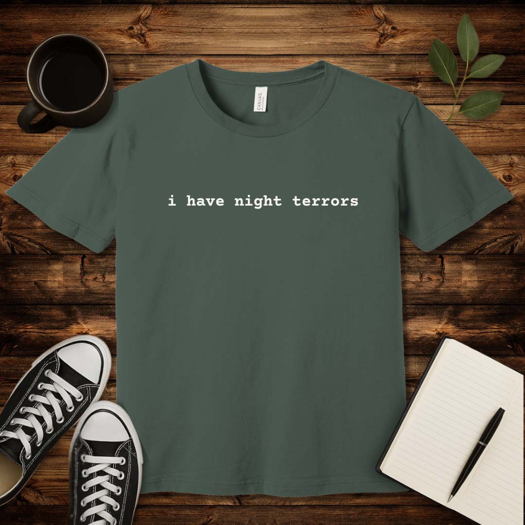 I Have Night Terrors T-Shirt-T-Shirt-Military Green-S-wearable sarcasm by Savage Tee Society
