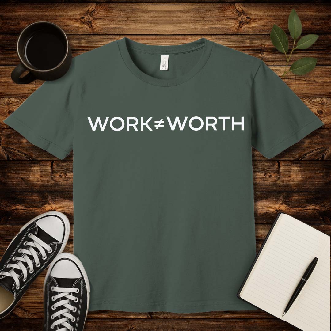 Work ≠ Worth T-Shirt-T-Shirt-Military Green-S-wearable sarcasm by Savage Tee Society