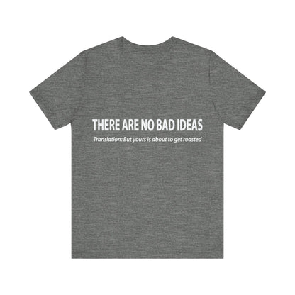 Corporate Translation: There Are No Bad Ideas Tee