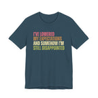I've Lowered My Expectations T-Shirt