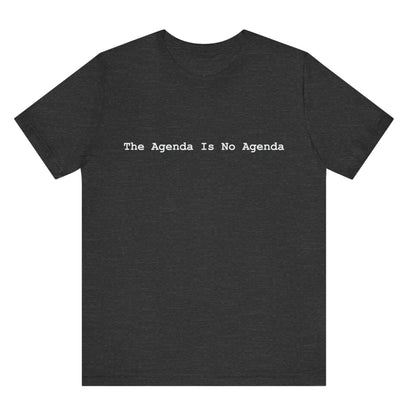 Black t-shirt with 'The Agenda Is No Agenda' text on a white background