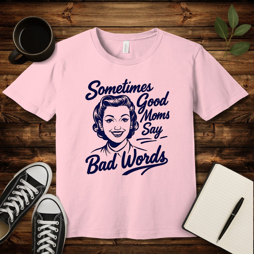 Sometimes Good Moms T-Shirt-T-Shirt-Pink-S-wearable sarcasm by Savage Tee Society
