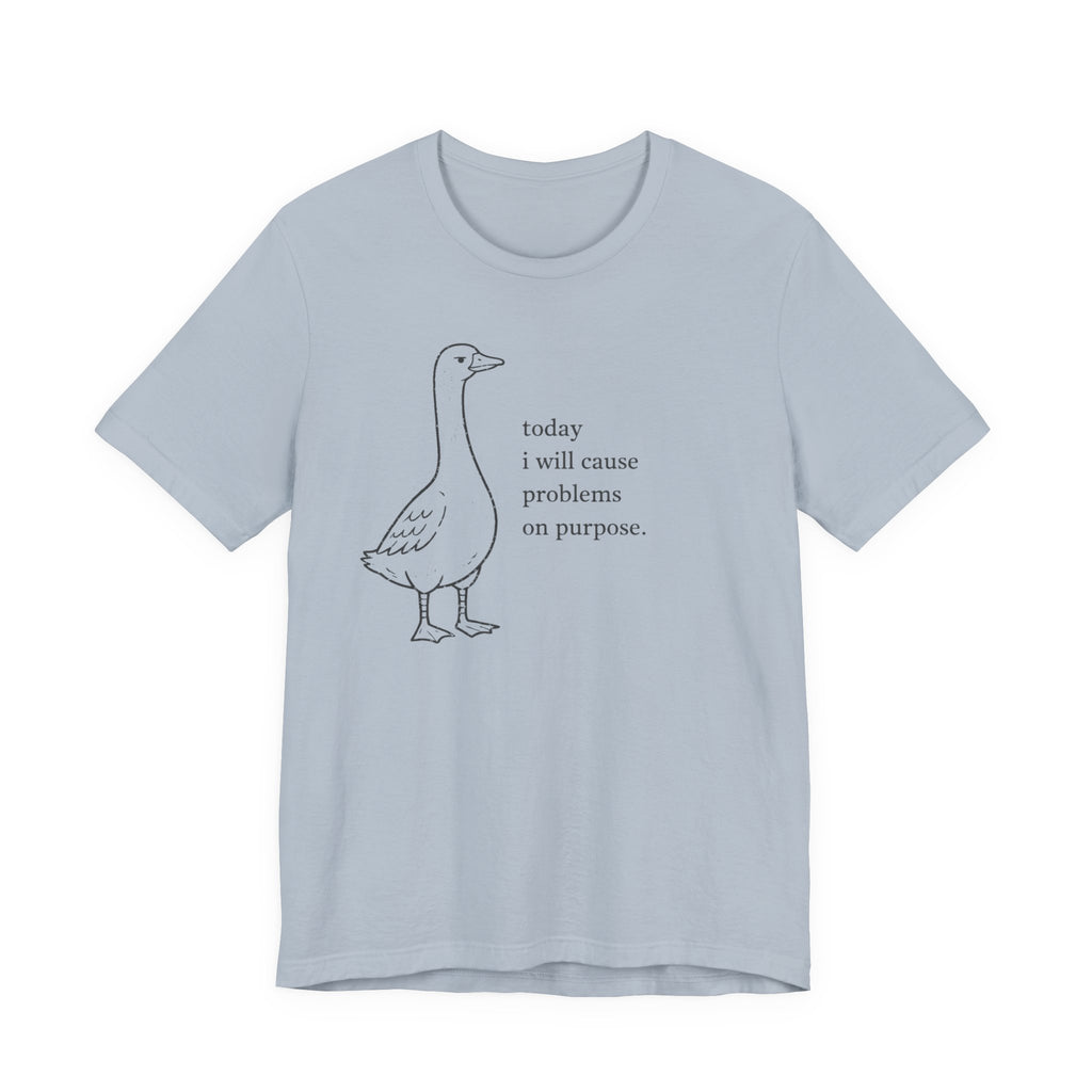 I Will Cause Problems T-Shirt