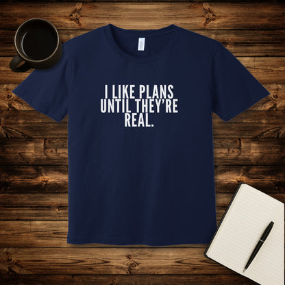 I Like Plans T-Shirt