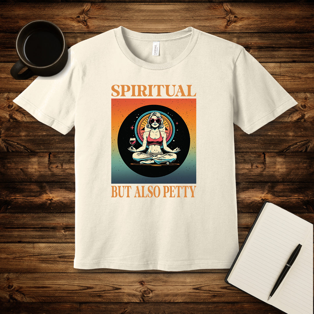 Spiritual But Also Petty T-Shirt