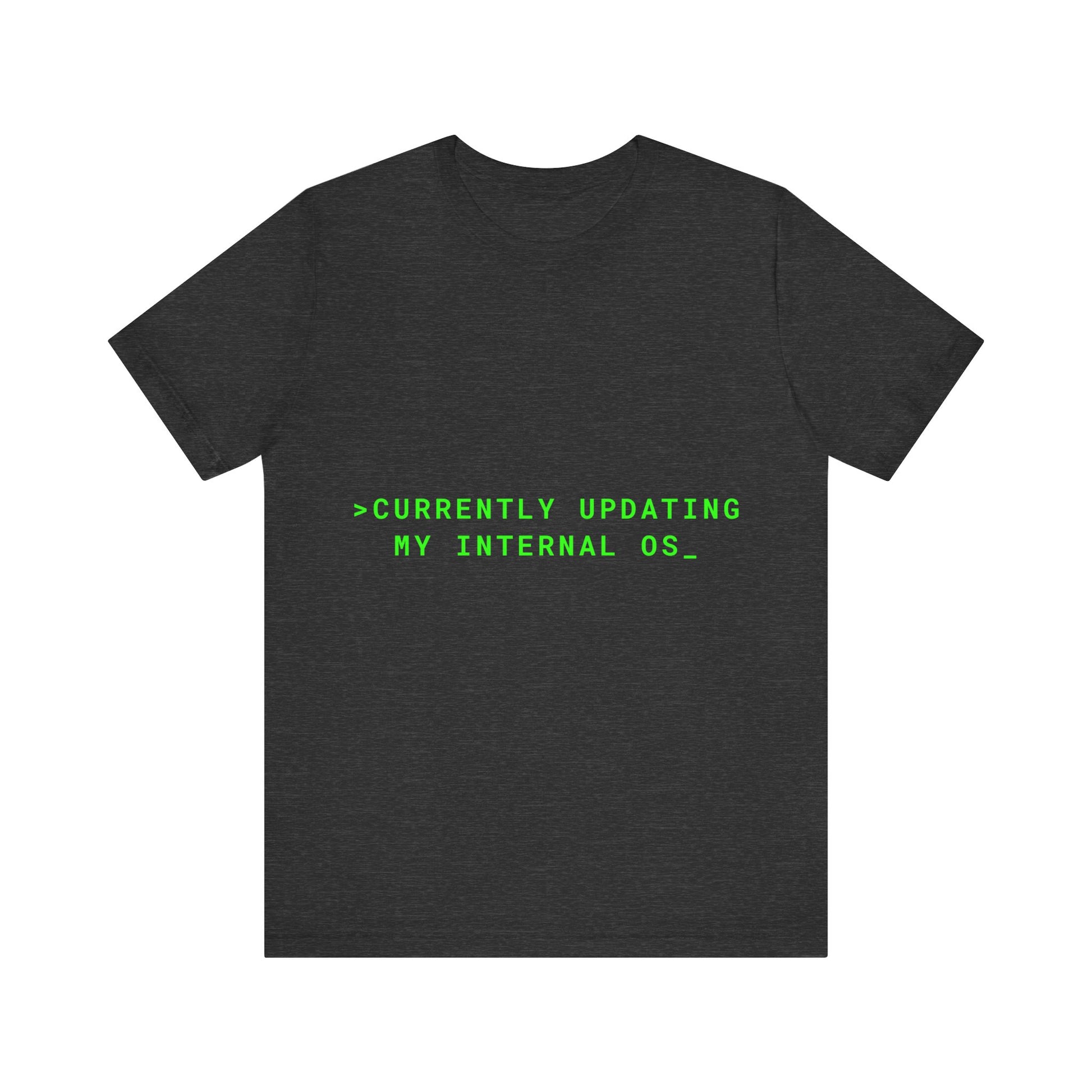 Black t-shirt with green text 'CURRENTLY UPDATING MY INTERNAL OS_' on a white background
