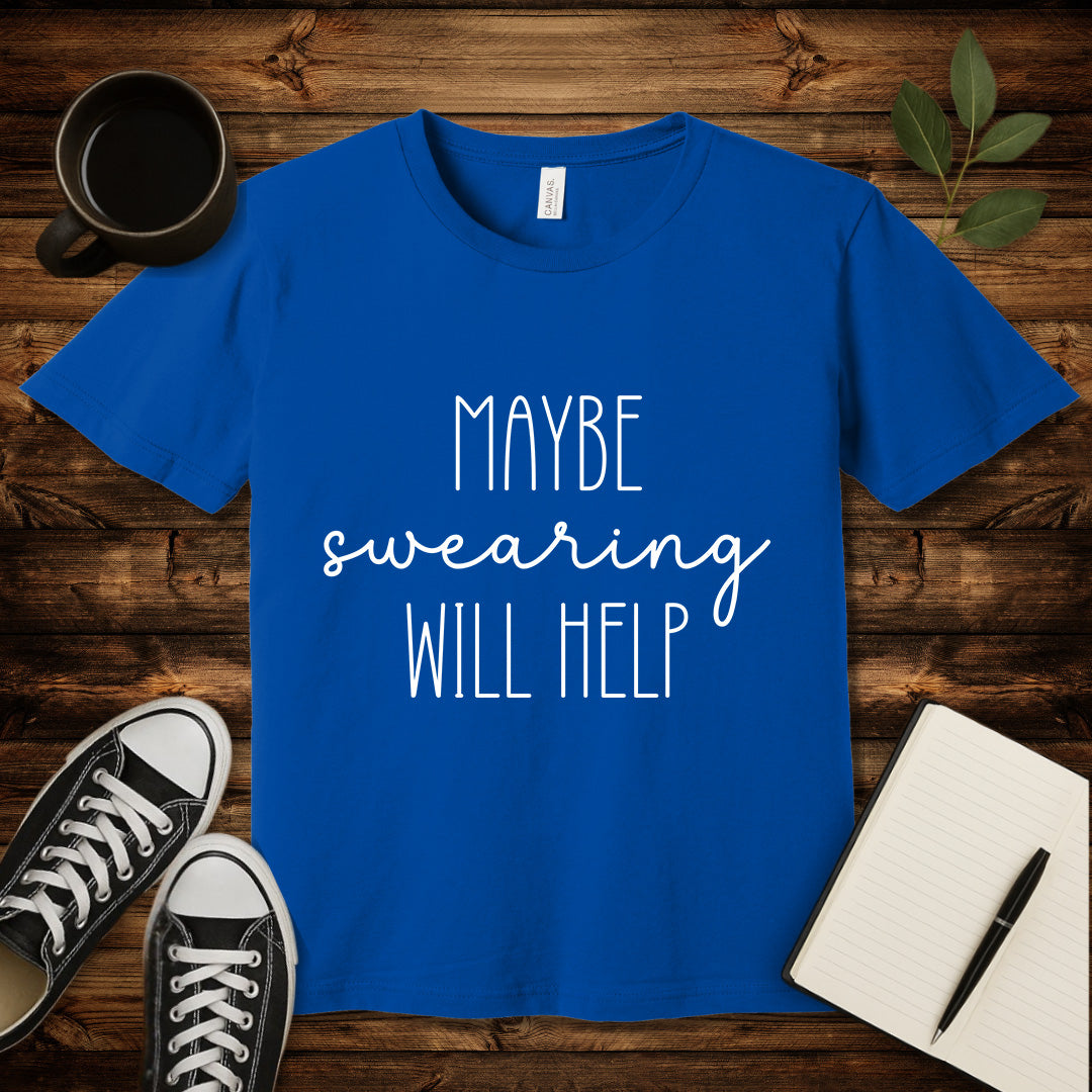 Maybe Swearing Will Help T-Shirt-T-Shirt-True Royal-S-wearable sarcasm by Savage Tee Society