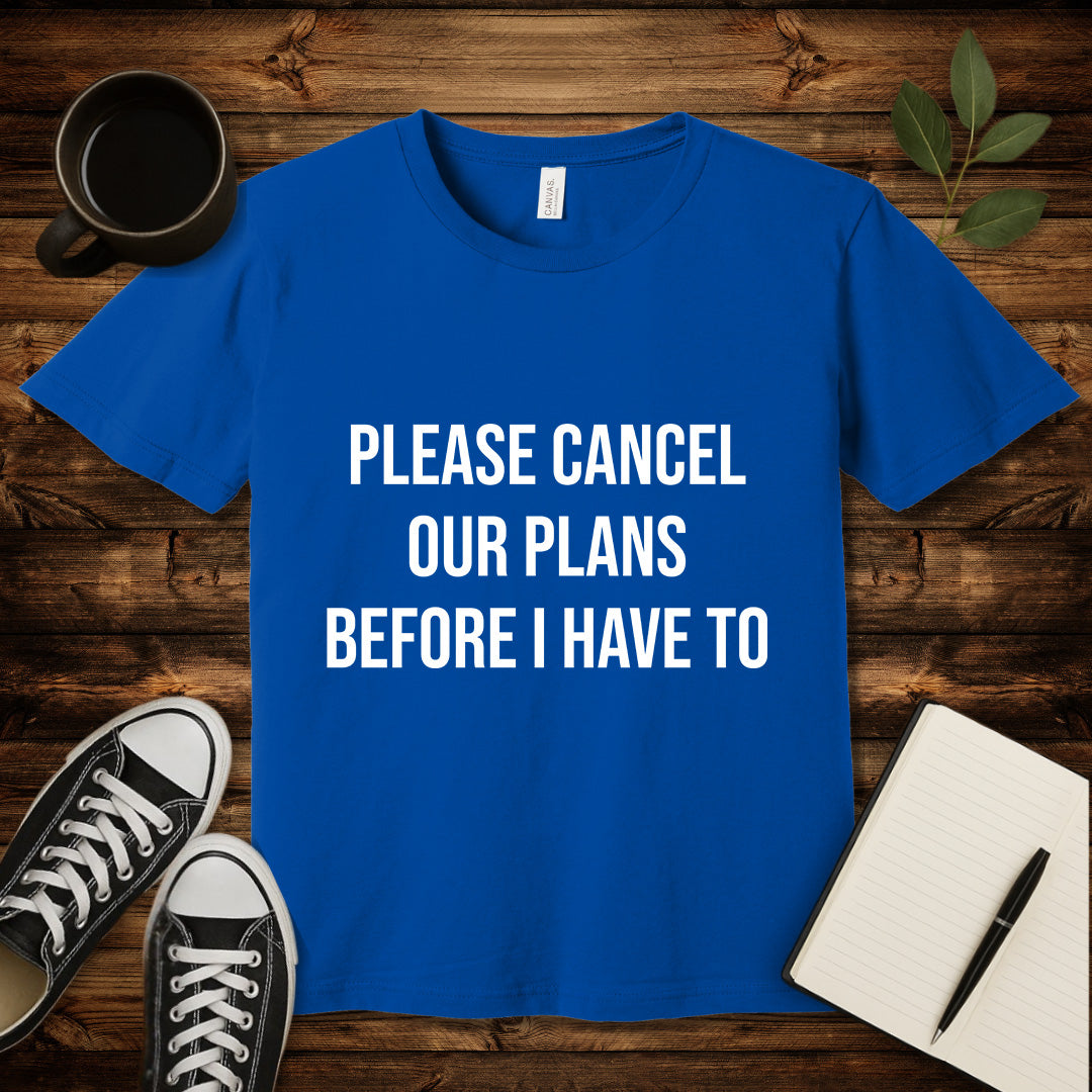 Please Cancel Our Plans T-Shirt-T-Shirt-True Royal-S-wearable sarcasm by Savage Tee Society