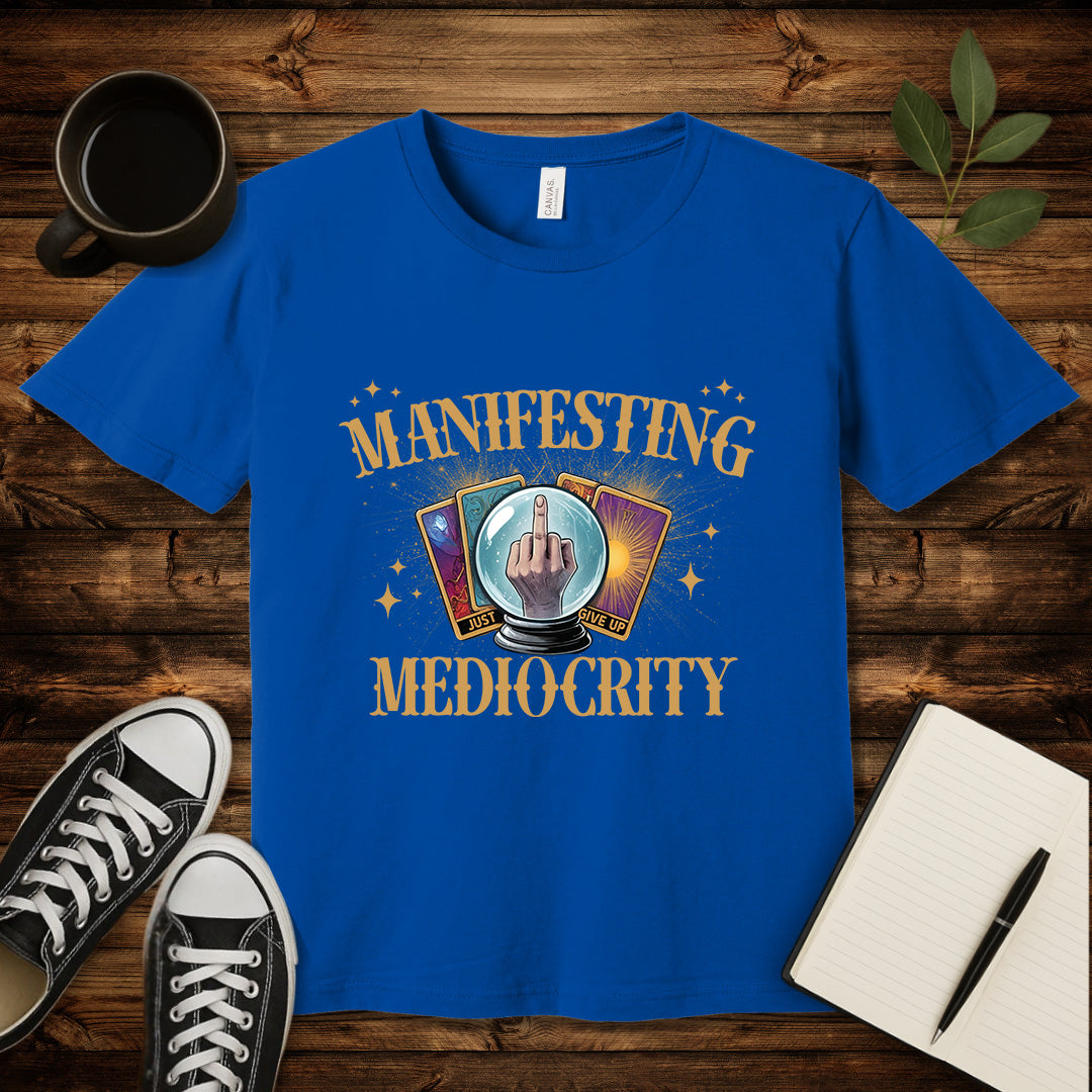 Manifesting Mediocrity T-Shirt-T-Shirt-True Royal-S-wearable sarcasm by Savage Tee Society