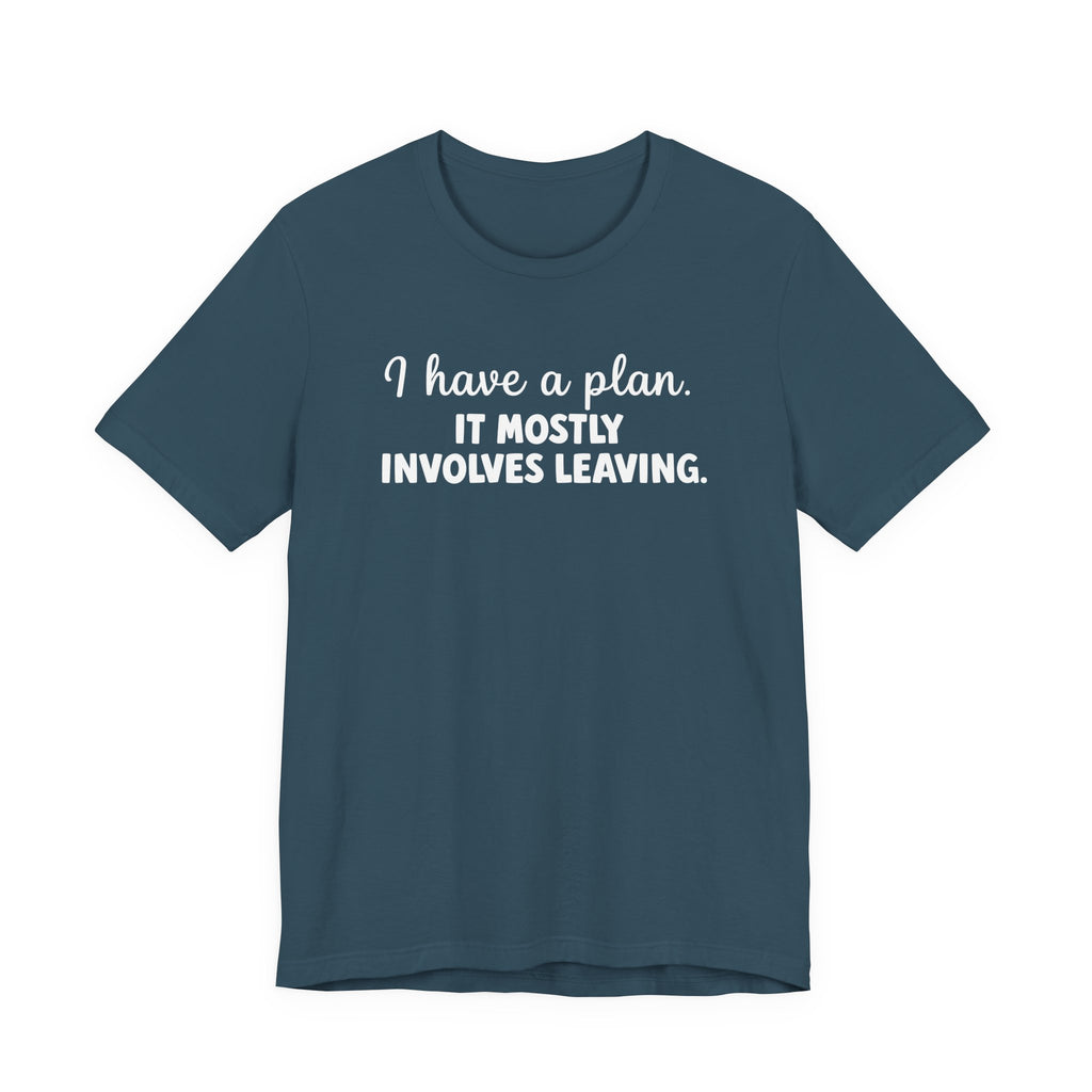 I Have a Plan T-Shirt