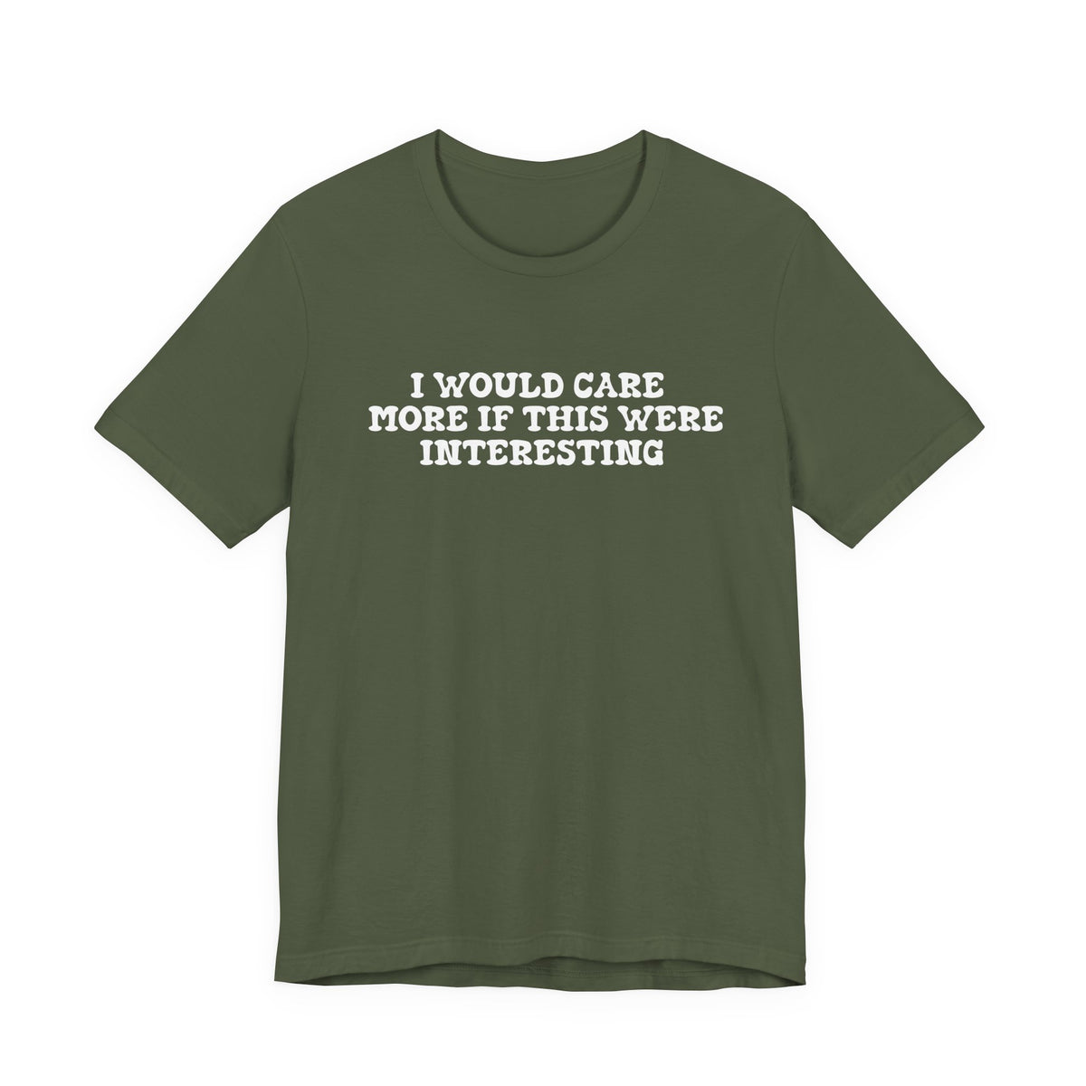 I Would Care More If This Were Interesting T-Shirt