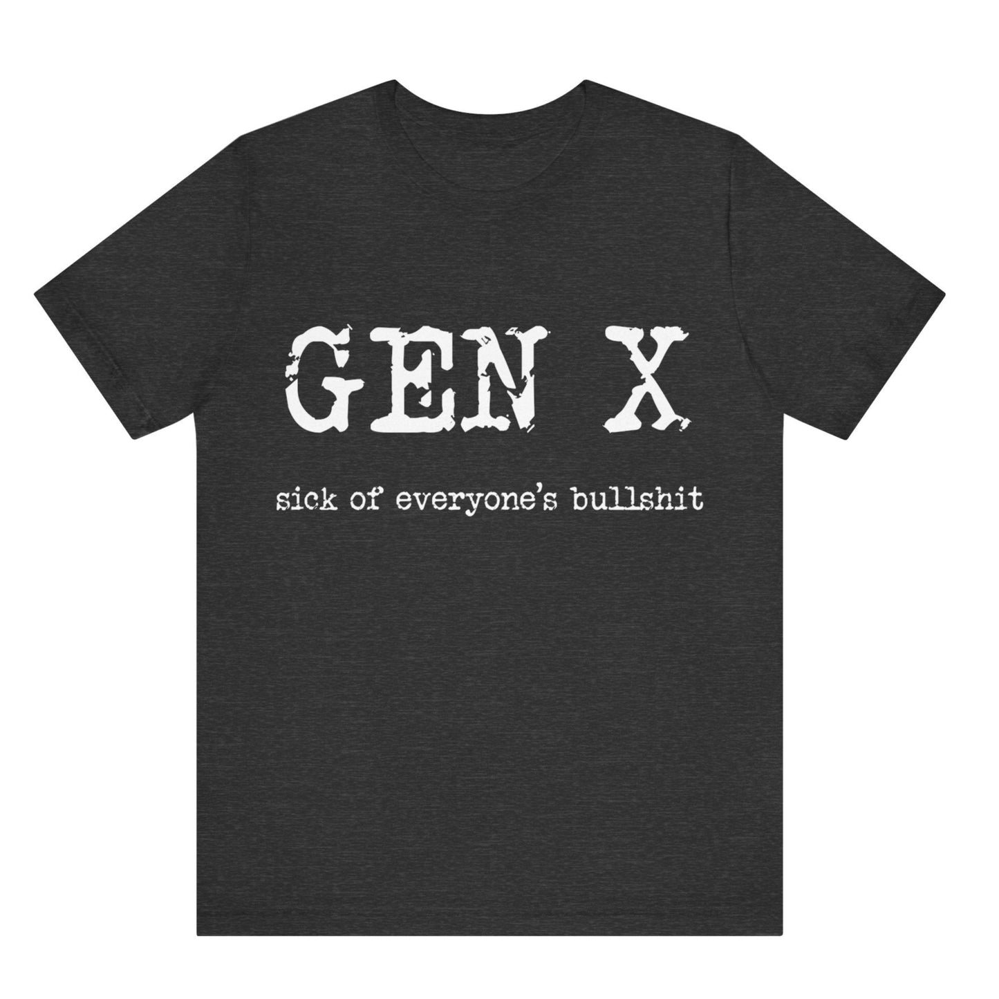 Black t-shirt with white text 'GEN X sick of everyone's bullshit' on a white background