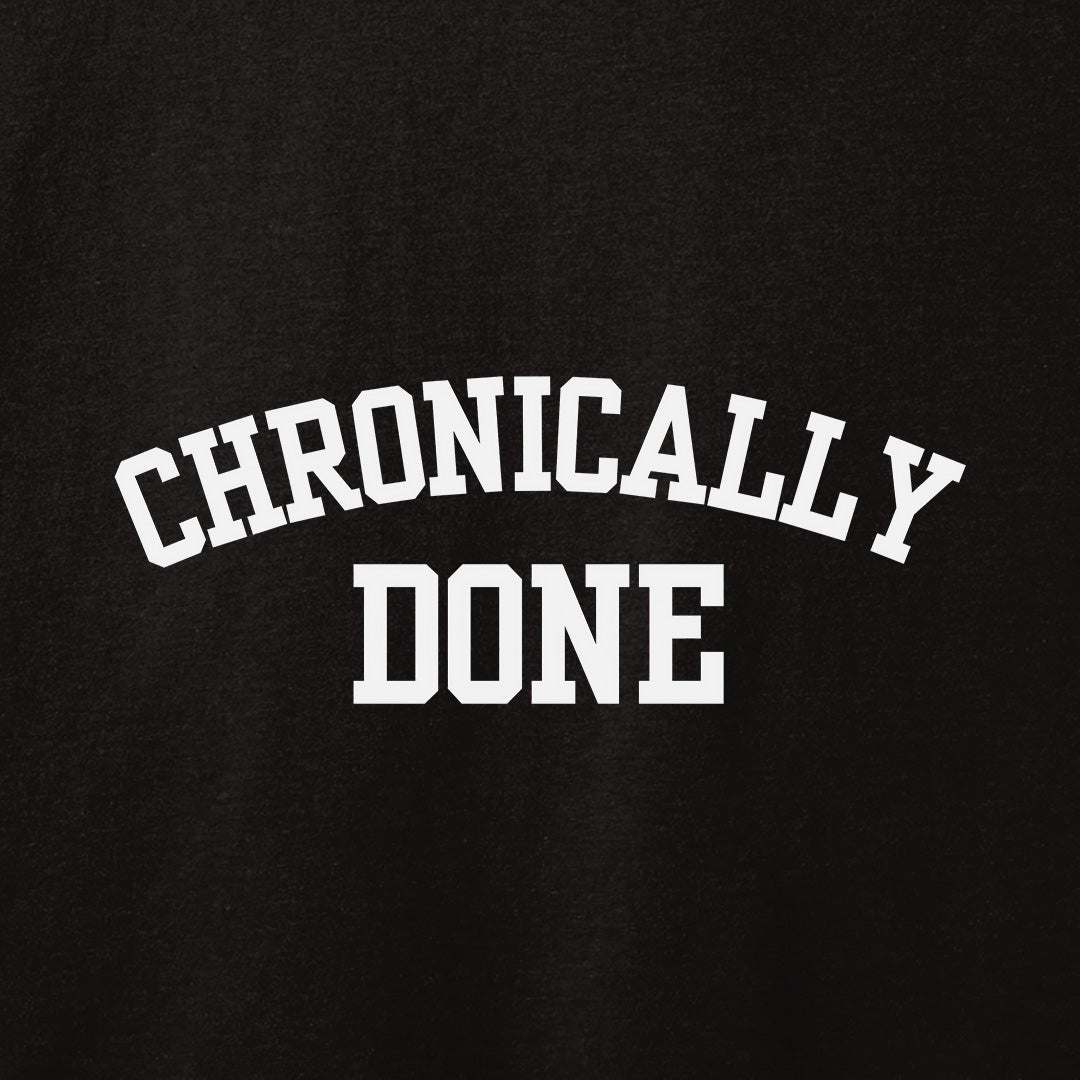 Chronically Done T-Shirt