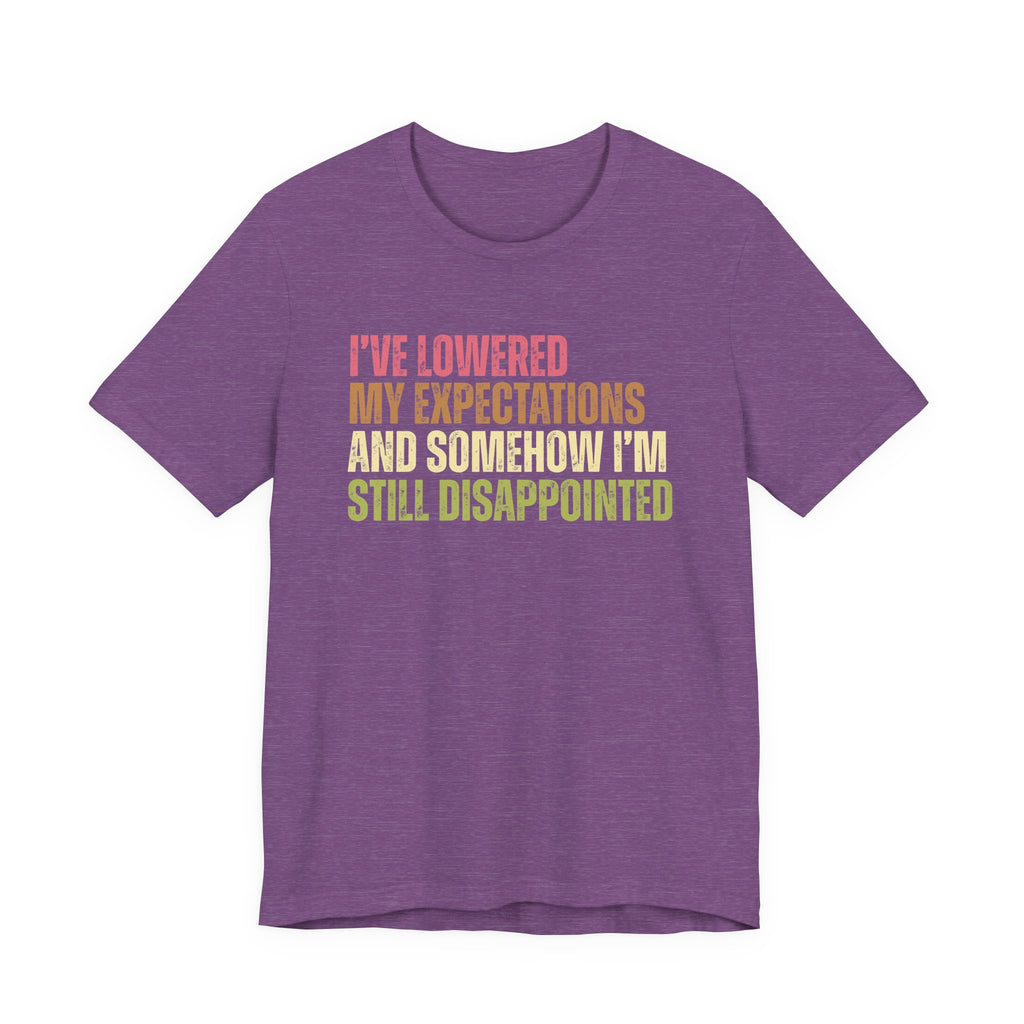 I've Lowered My Expectations T-Shirt