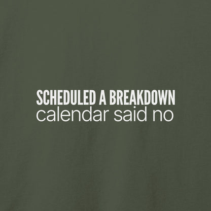 Scheduled a Breakdown T-Shirt