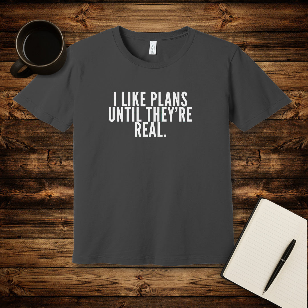I Like Plans T-Shirt