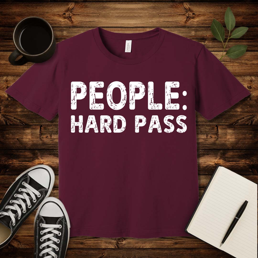 People: Hard Pass T-Shirt-T-Shirt-Maroon-S-wearable sarcasm by Savage Tee Society