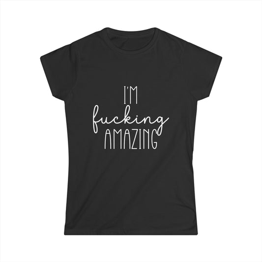 Black t-shirt with white text 'I'm fucking amazing' on a white background