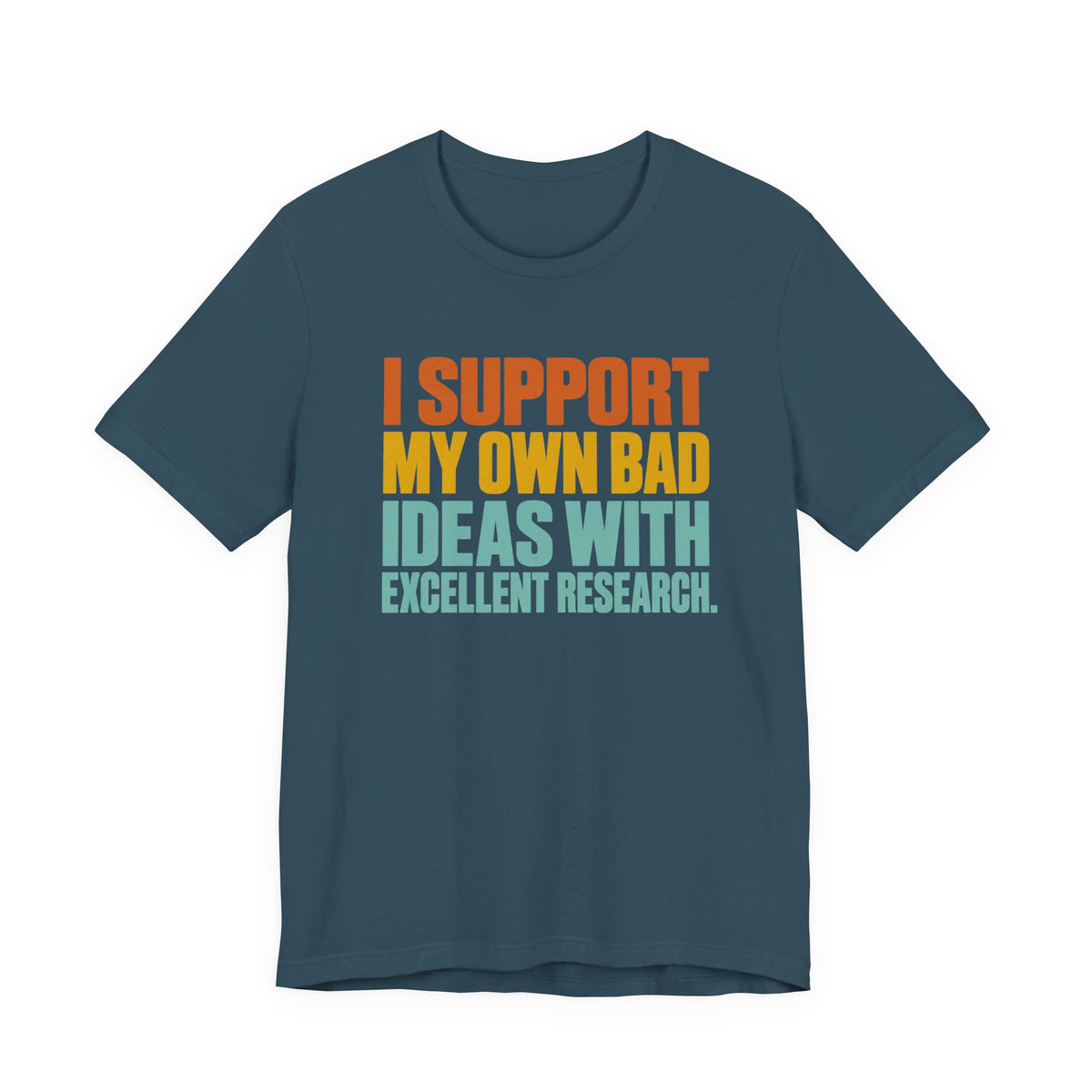 I Support My Own Bad Ideas T-Shirt