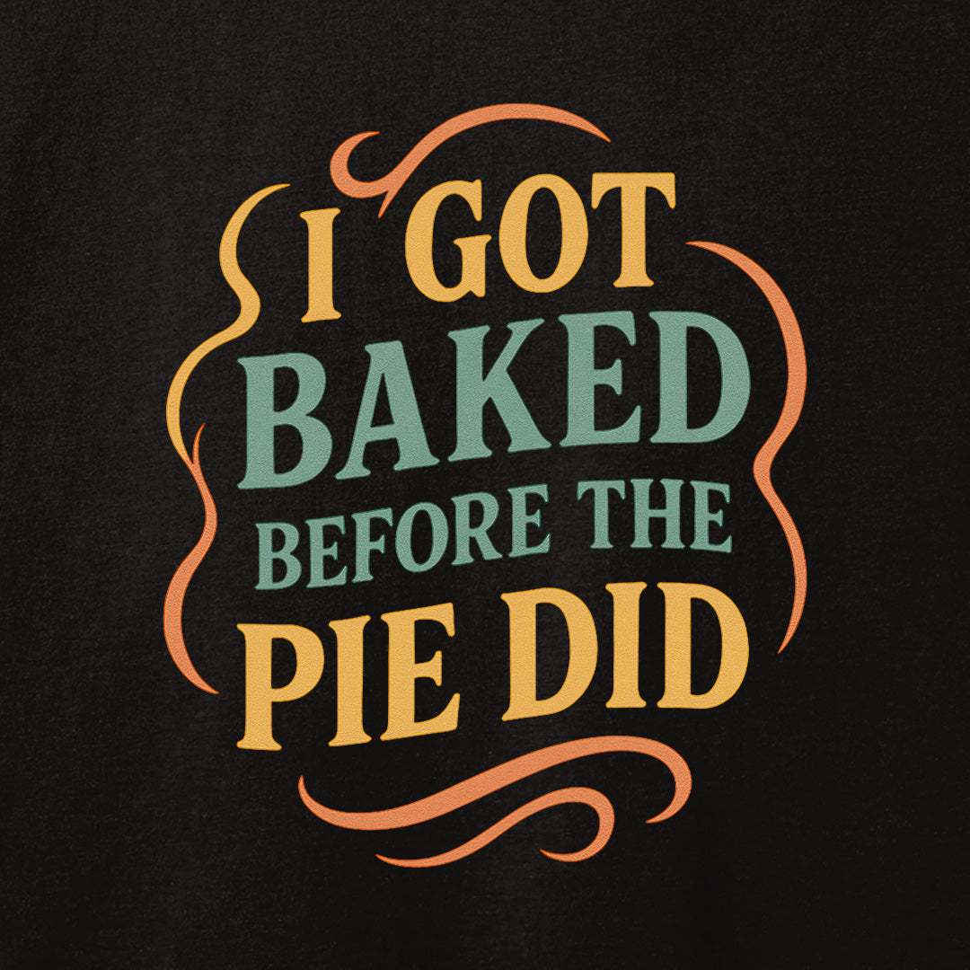 I Got Baked T-Shirt