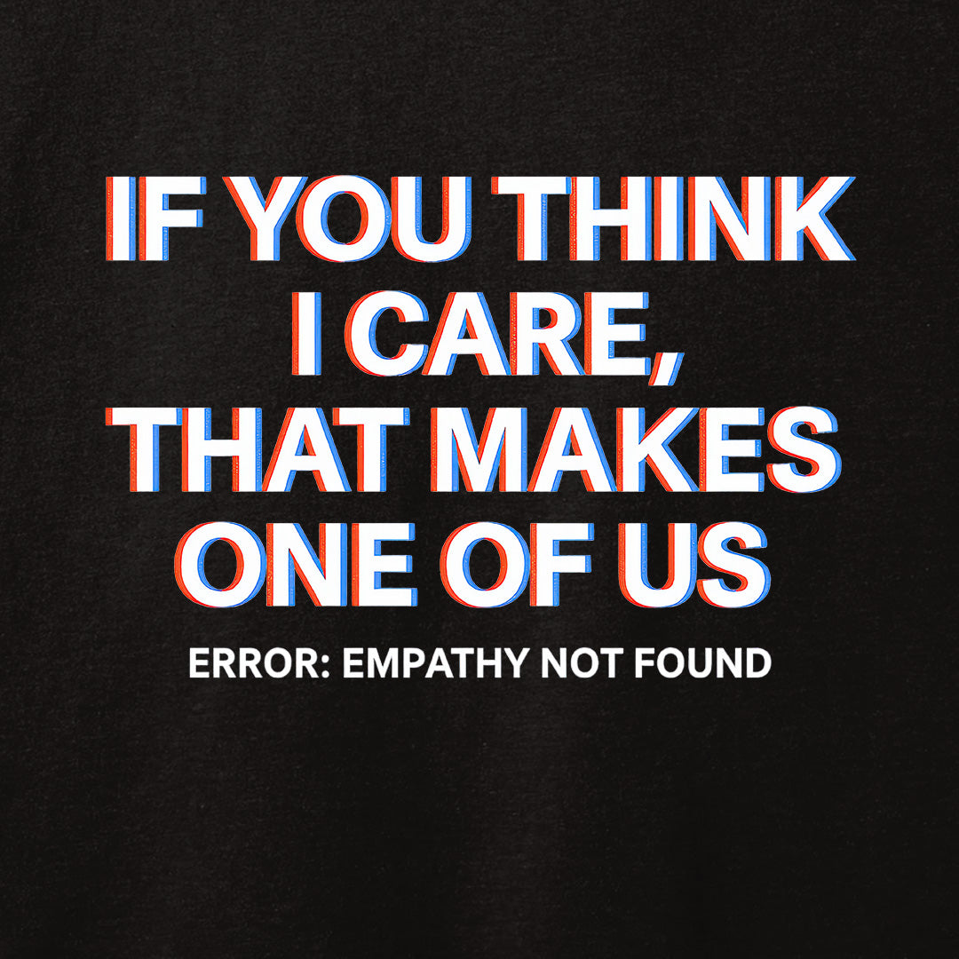 If You Think I Care T-Shirt