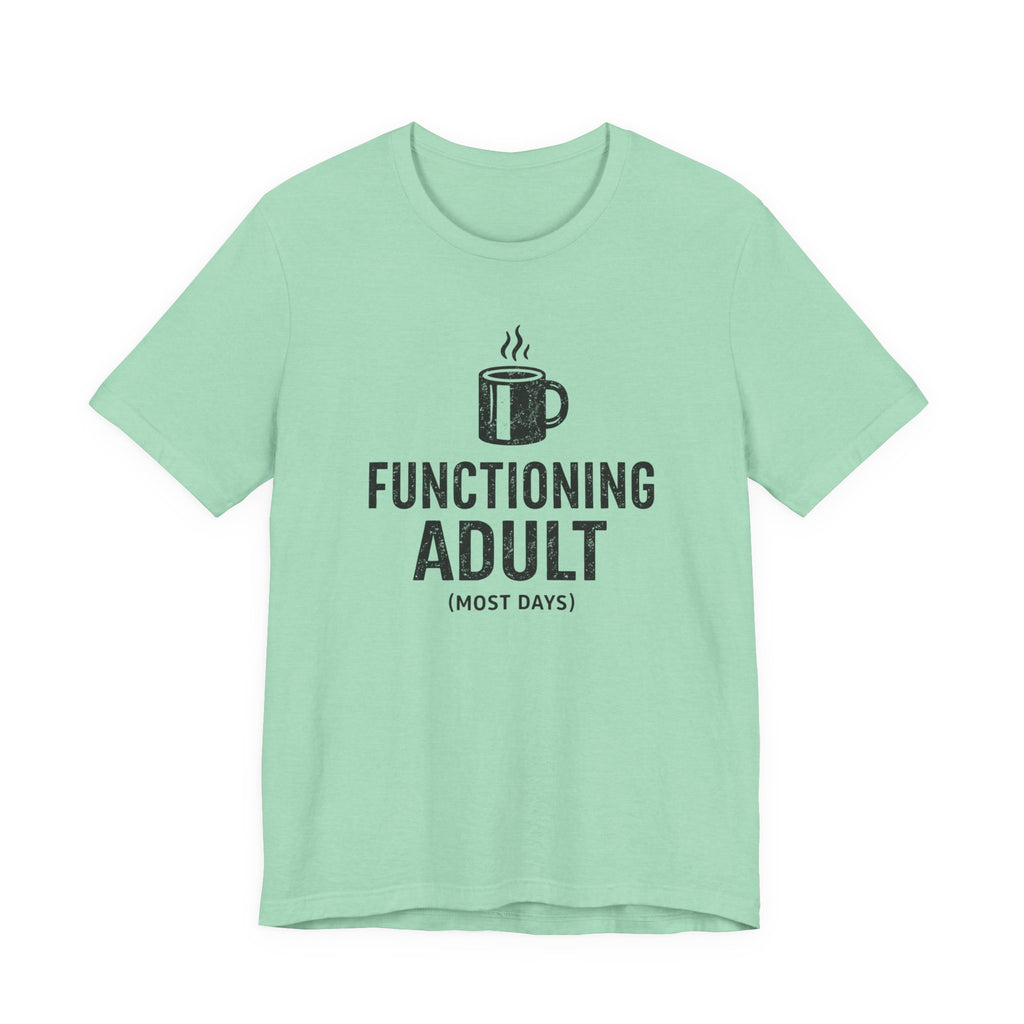 Functioning Adult T-Shirt