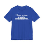 I Have a Plan T-Shirt