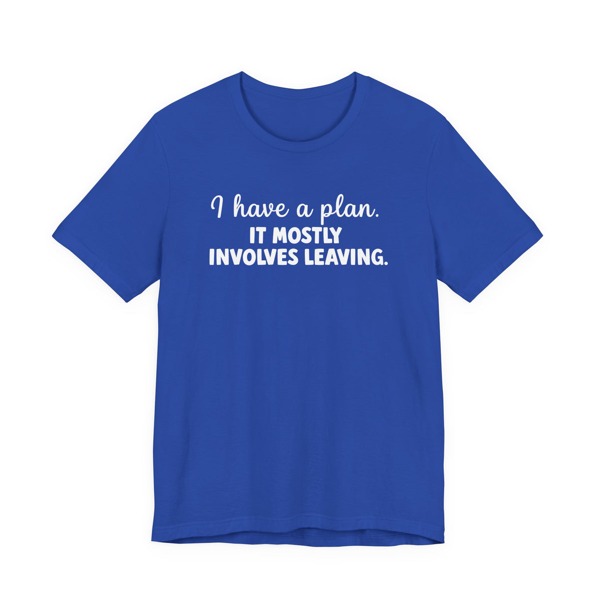 I Have a Plan T-Shirt