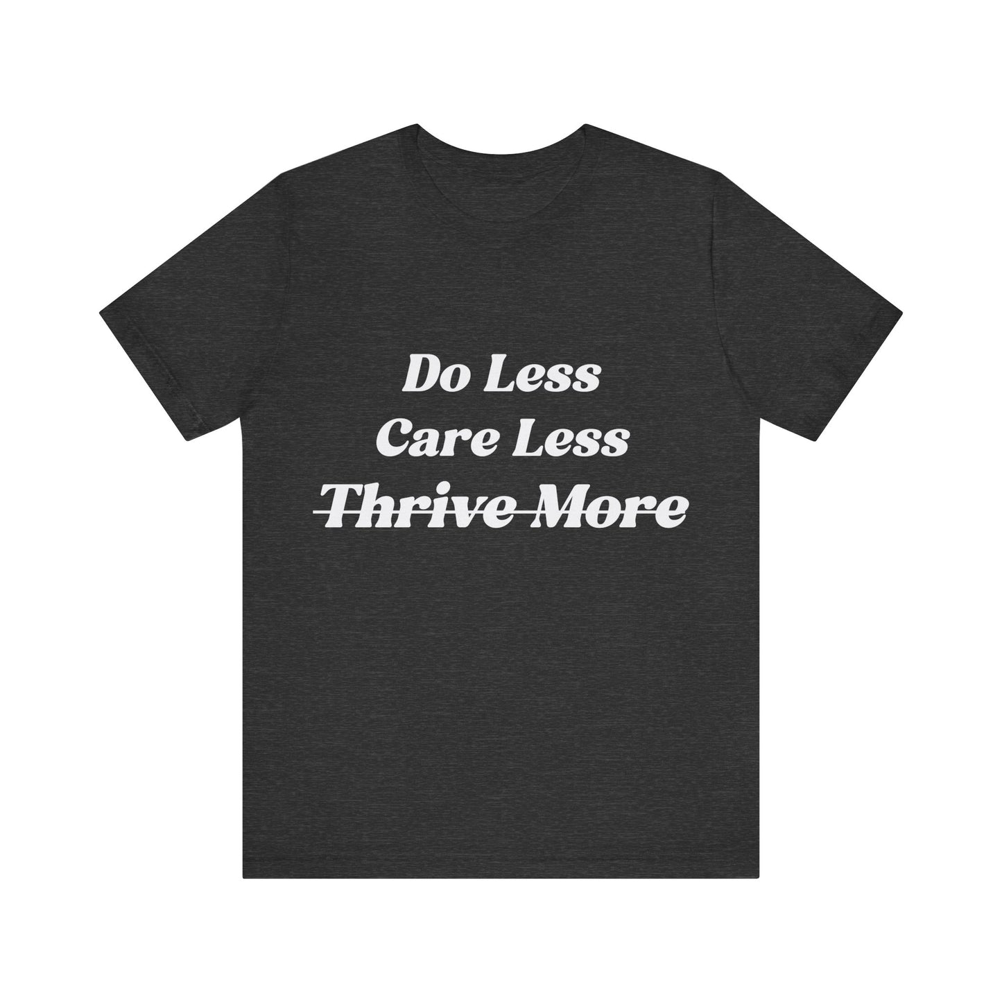 Do Less Care Less Tee
