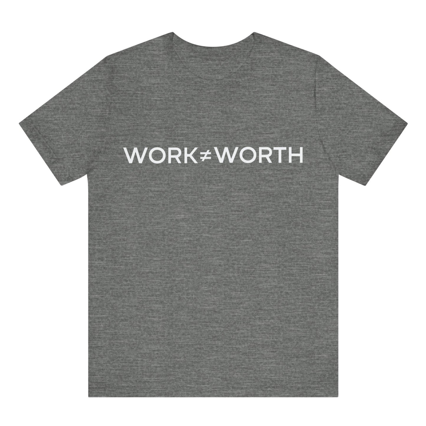 Gray t-shirt with 'WORK≠WORTH' text on a white background