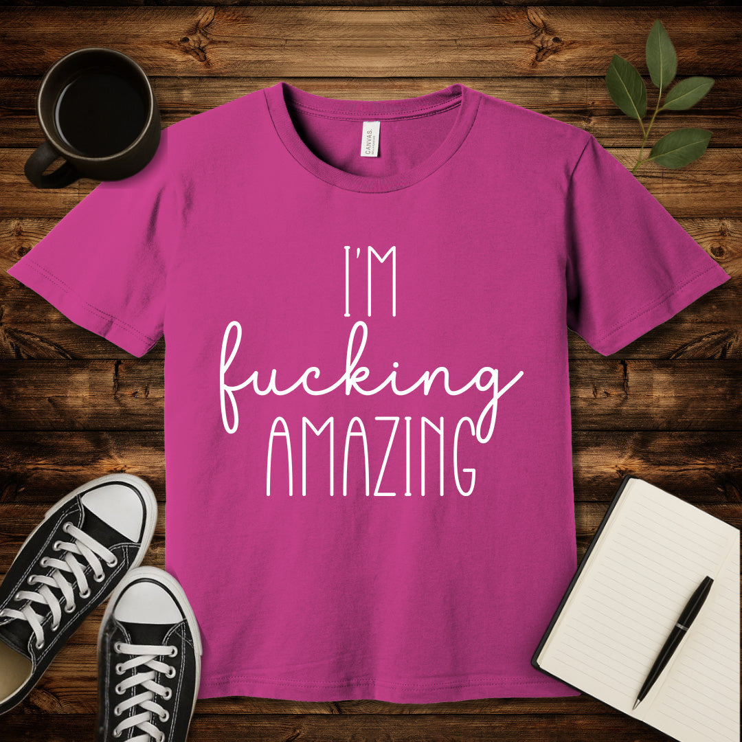 I'm Fucking Amazing T-Shirt-T-Shirt-Berry-S-wearable sarcasm by Savage Tee Society
