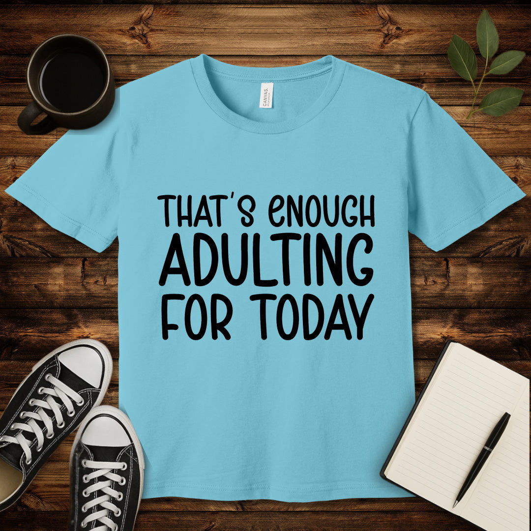That's Enough Adulting T-Shirt-T-Shirt-Turquoise-S-wearable sarcasm by Savage Tee Society