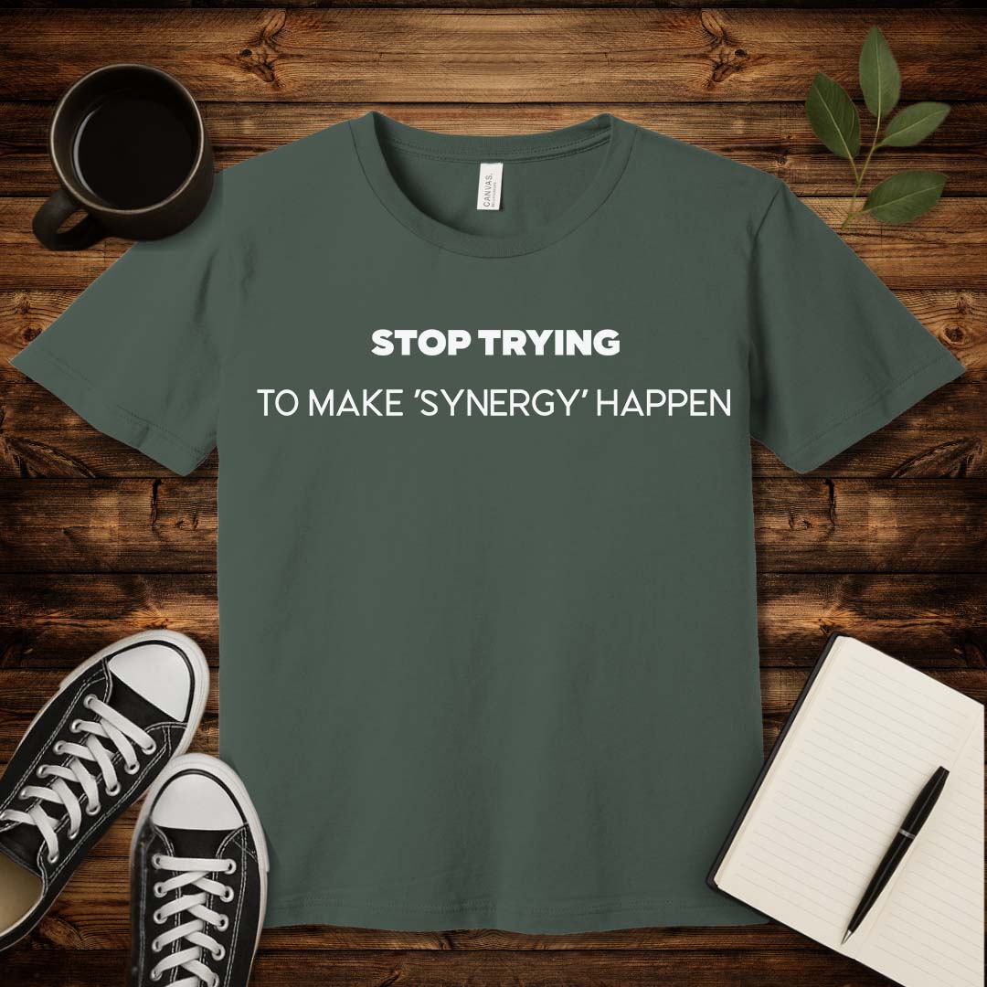 No Synergy T-Shirt-T-Shirt-S-Military Green-wearable sarcasm by Savage Tee Society