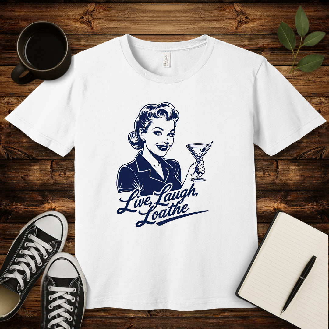 Live, Laugh, Loathe T-Shirt-T-Shirt-White-S-wearable sarcasm by Savage Tee Society