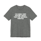 I've Been Very Mature T-Shirt