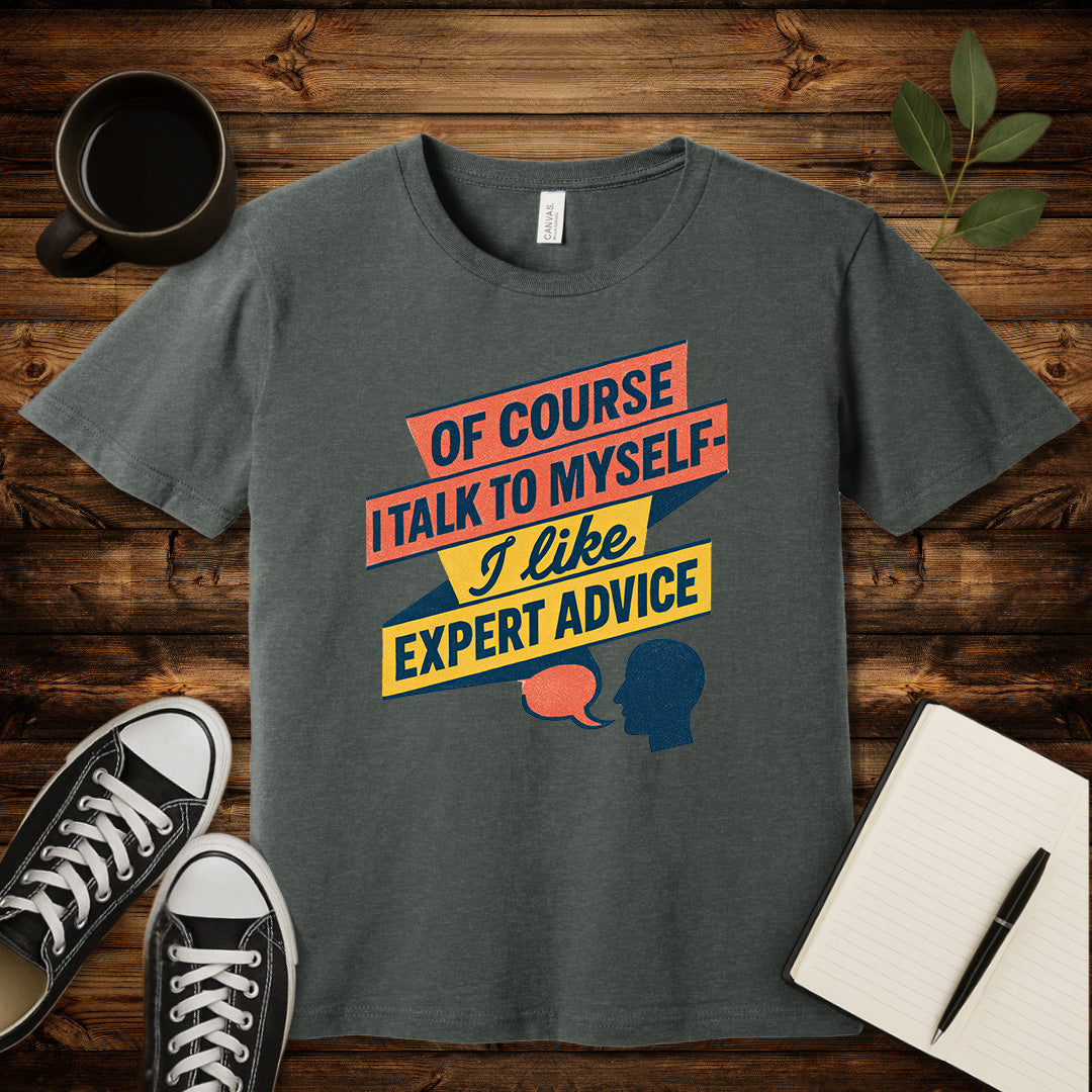 Of Course I Talk to Myself T-Shirt-T-Shirt-Deep Heather-S-wearable sarcasm by Savage Tee Society