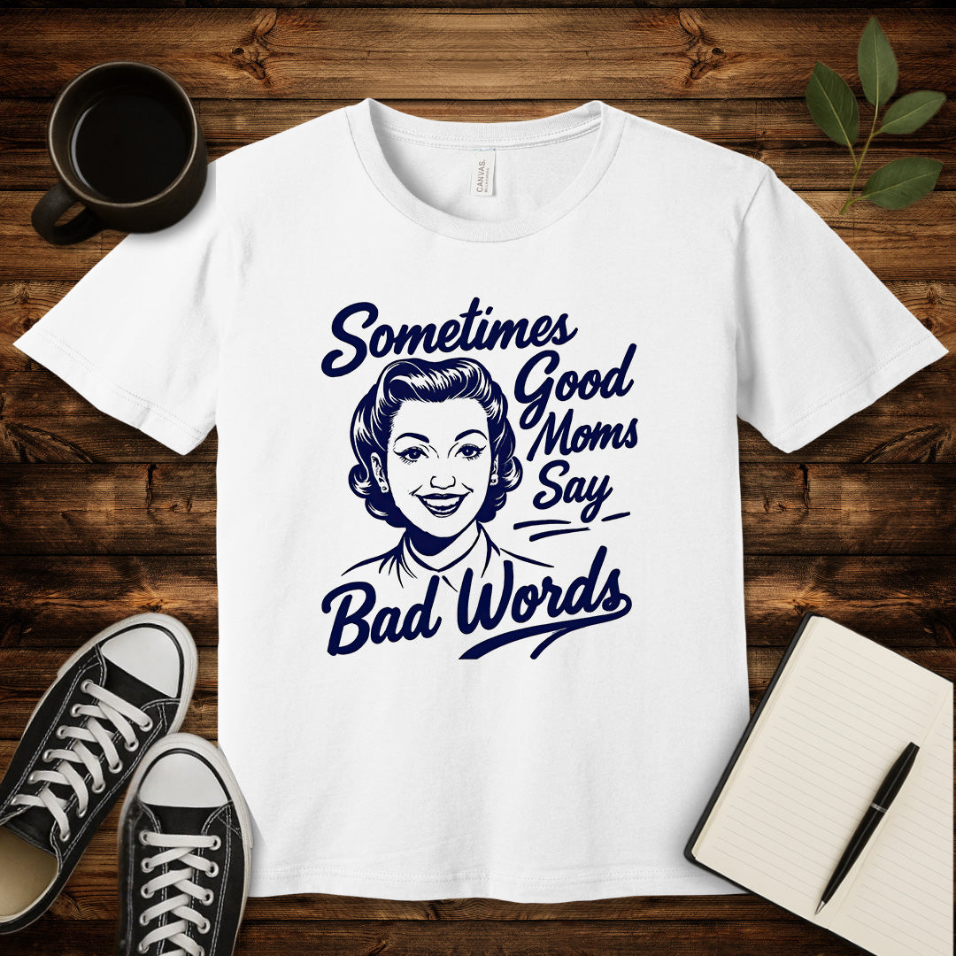 Sometimes Good Moms T-Shirt-T-Shirt-White-S-wearable sarcasm by Savage Tee Society