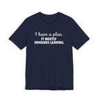 I Have a Plan T-Shirt