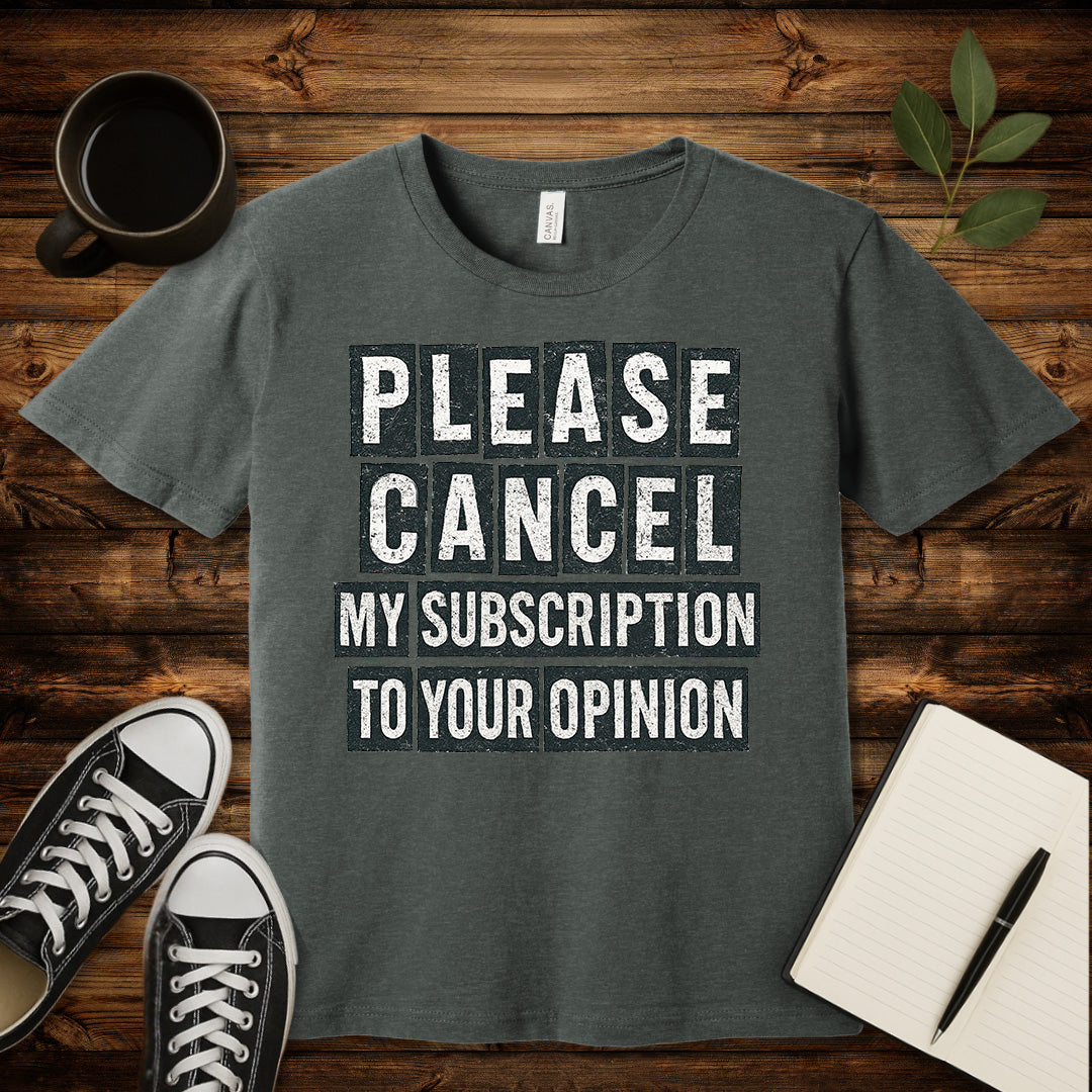 Please Cancel My Subscription T-Shirt-T-Shirt-Deep Heather-S-wearable sarcasm by Savage Tee Society