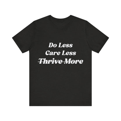 Do Less Care Less Tee