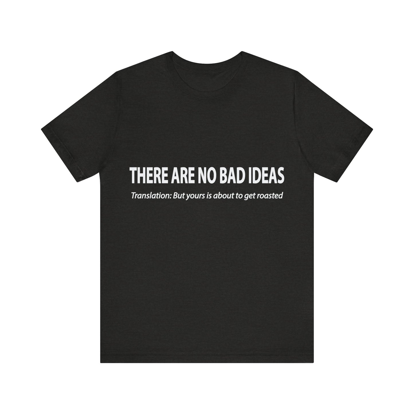 Corporate Translation: There Are No Bad Ideas Tee