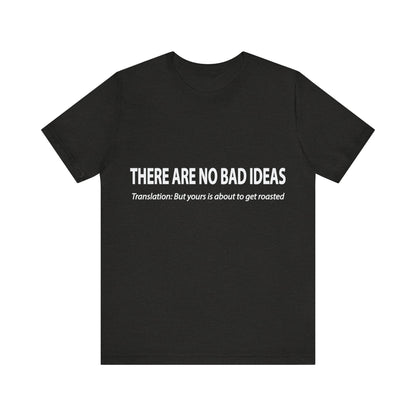 Corporate Translation: There Are No Bad Ideas Tee
