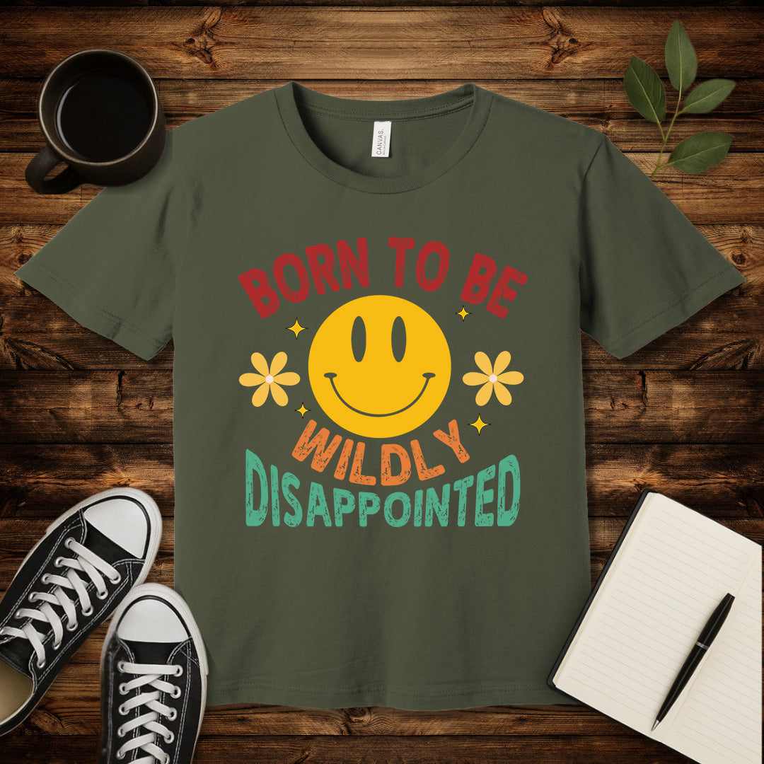 Born to Be Wildly Disappointed T-Shirt-T-Shirt-Army-S-wearable sarcasm by Savage Tee Society