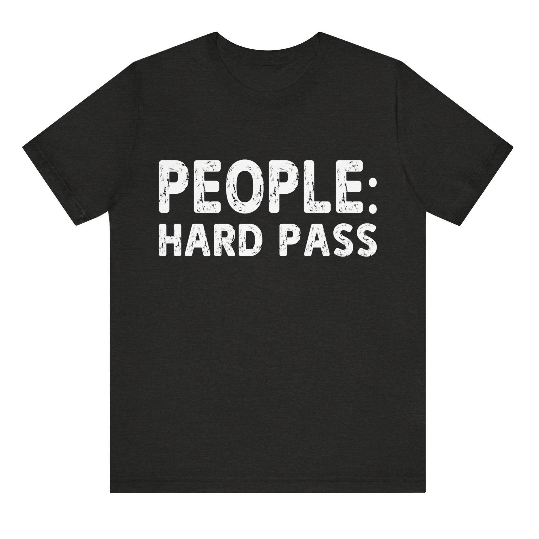 Black t-shirt with white text 'PEOPLE: HARD PASS' on a white background