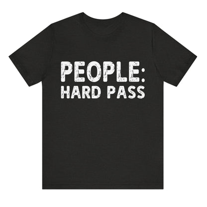 Black t-shirt with white text 'PEOPLE: HARD PASS' on a white background