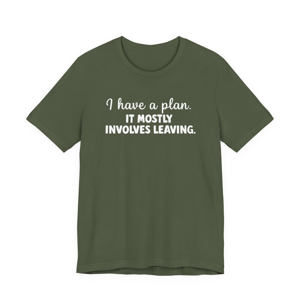 I Have a Plan T-Shirt